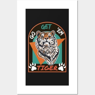 Go get em tiger Posters and Art